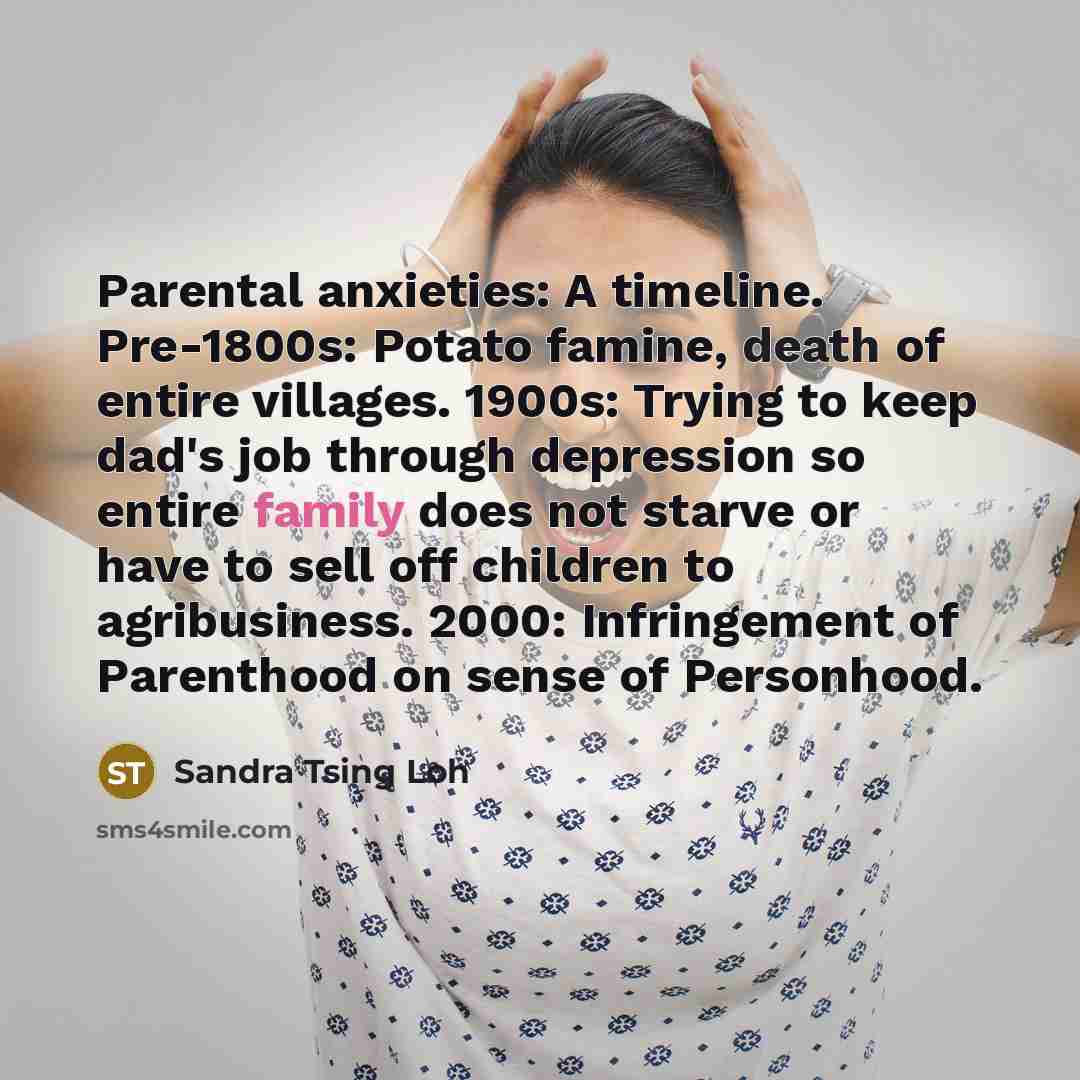 “Parental anxieties: A timeline. Pre-1800s: Potato famine, death of entire…” quote by Sandra Tsing Loh