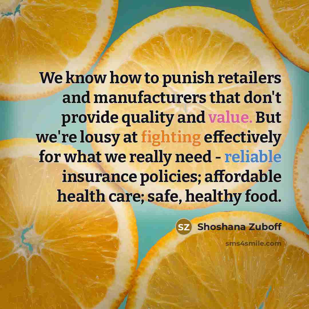“We know how to punish retailers and manufacturers that don't…” quote by Shoshana Zuboff