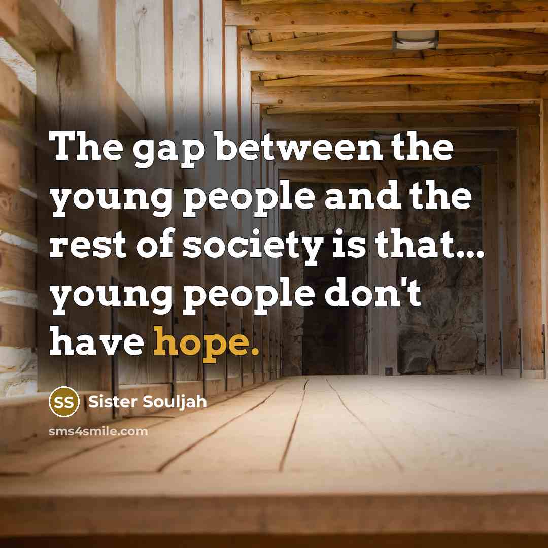 “The gap between the young people and the rest of…” quote by Sister Souljah