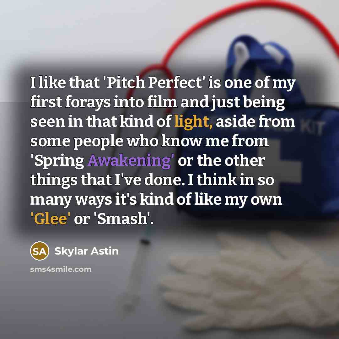 “I like that 'Pitch Perfect' is one of my first…” quote by Skylar Astin