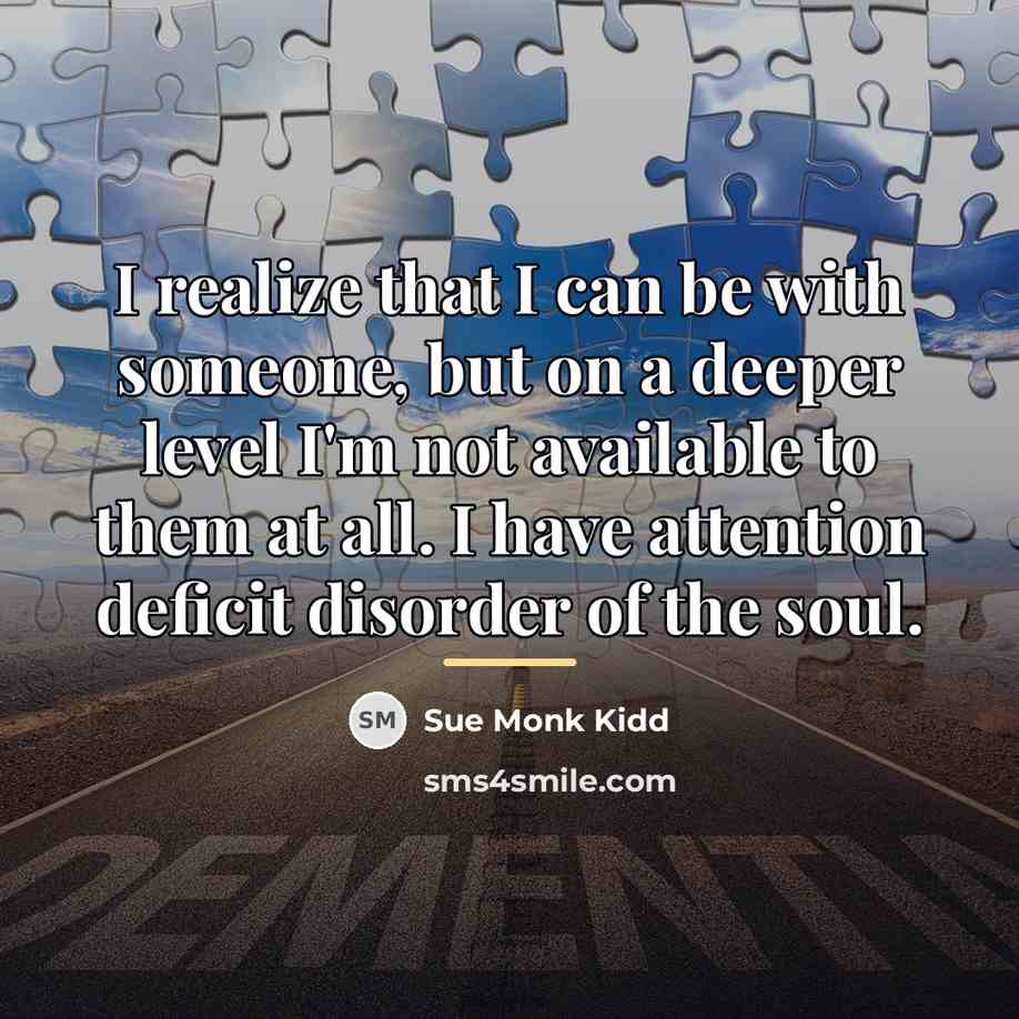 “I realize that I can be with someone, but on…” quote by Sue Monk Kidd