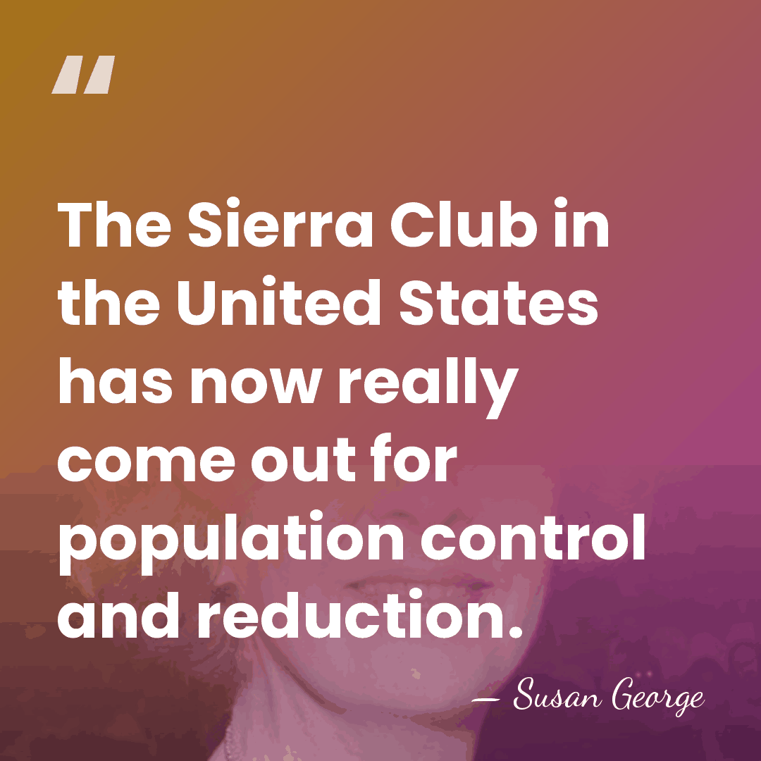 The Sierra Club in the United States has now really come out&hellip; - Susan George