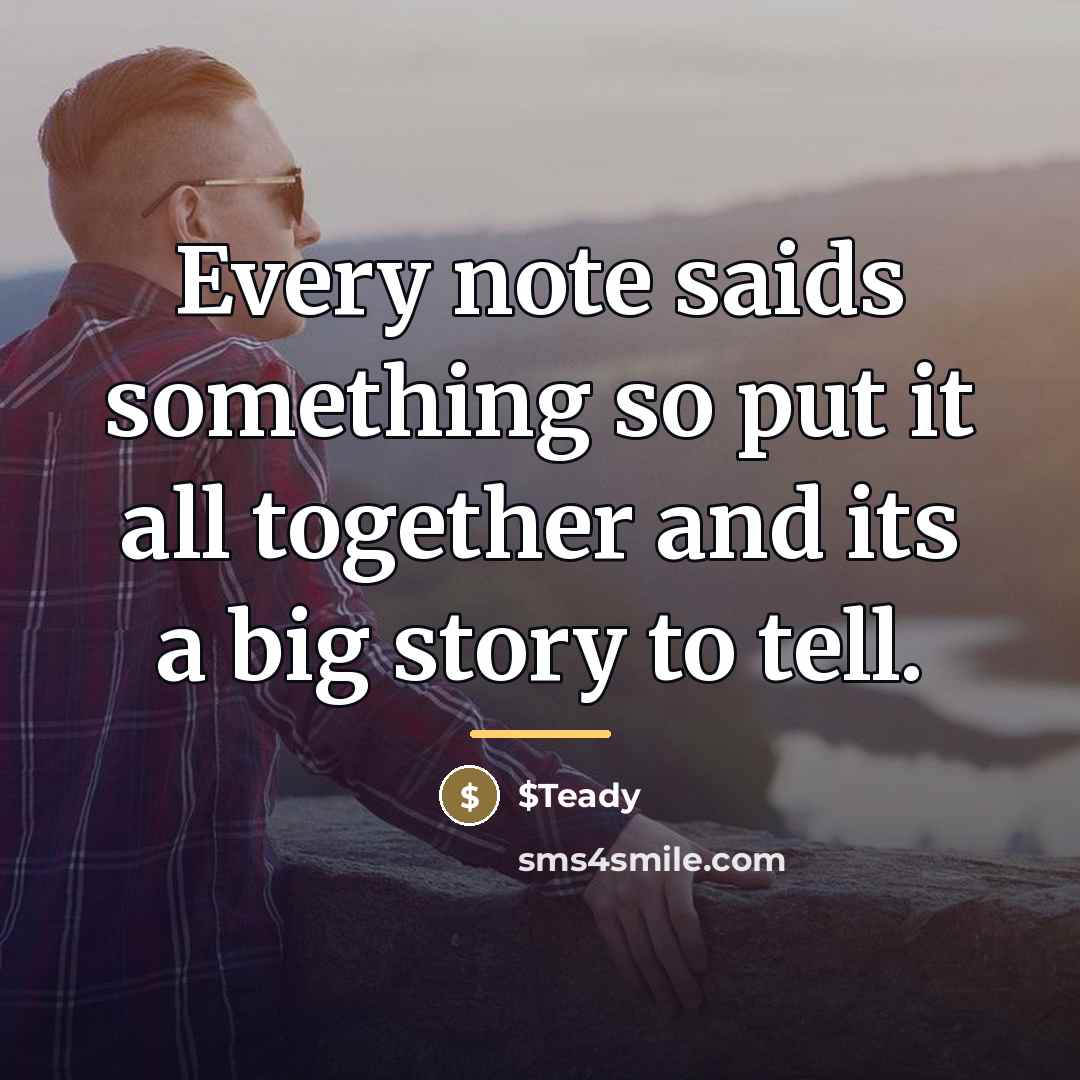 “Every note saids something so put it all together and…” quote by $Teady