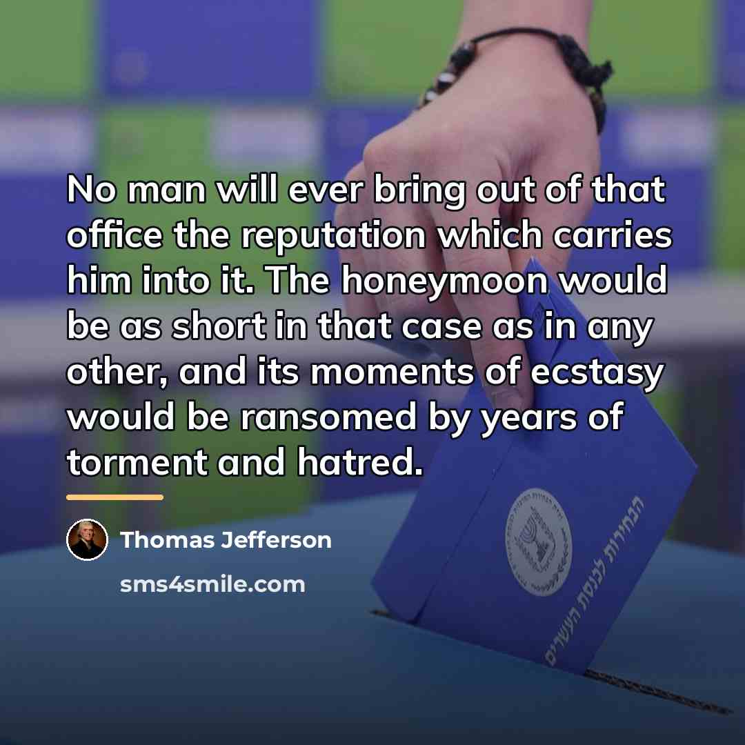 “No man will ever bring out of that office the…” quote by Thomas Jefferson