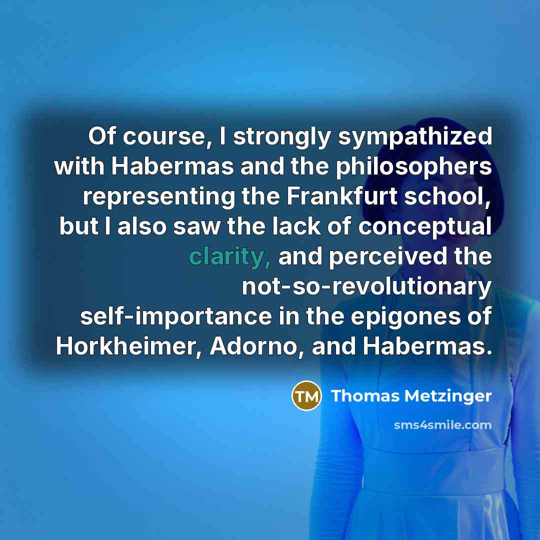 “Of course, I strongly sympathized with Habermas and the philosophers…” quote by Thomas Metzinger