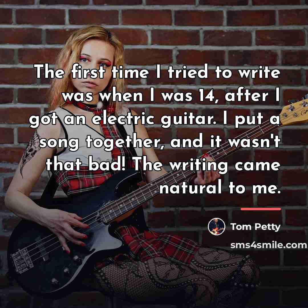 “The first time I tried to write was when I…” quote by Tom Petty