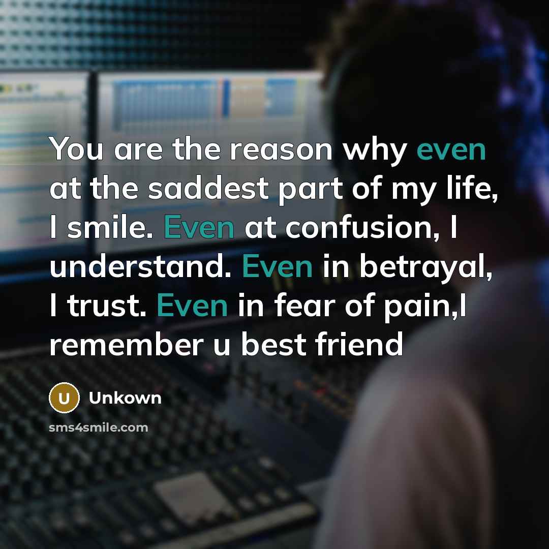 “You are the reason why even at the saddest part…” quote by Unkown