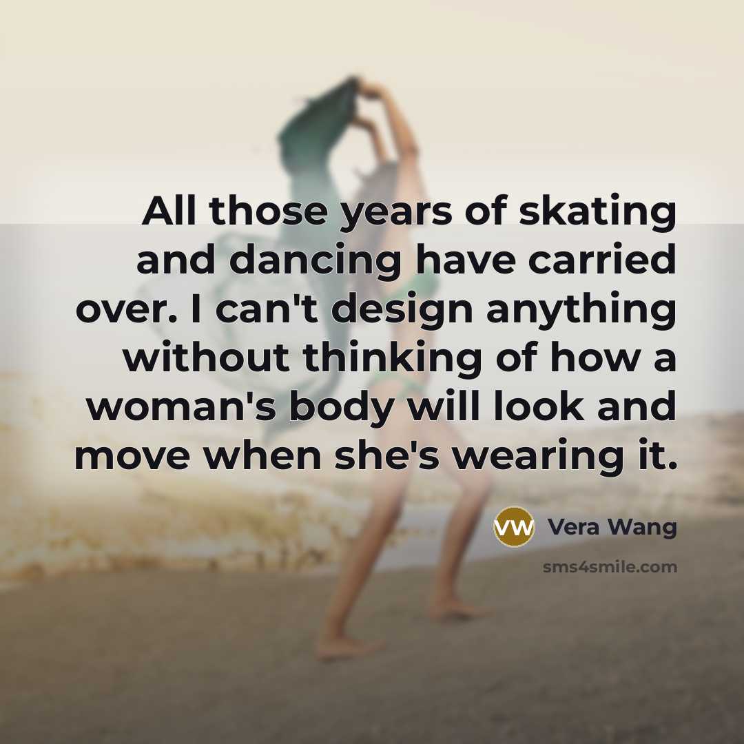 “All those years of skating and dancing have carried over.…” quote by Vera Wang