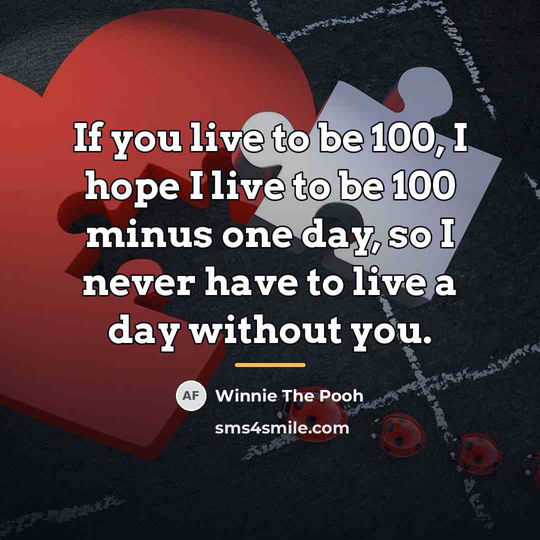 “If you live to be 100, I hope I live…” quote by Winnie The Pooh