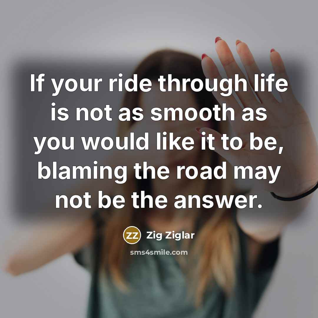“If your ride through life is not as smooth as…” quote by Zig Ziglar