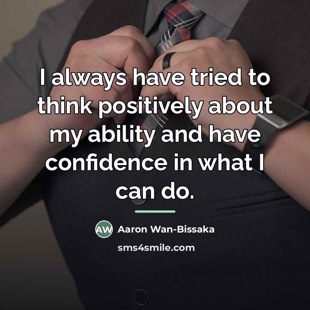 “I always have tried to think positively about my ability…” quote by Aaron Wan-Bissaka