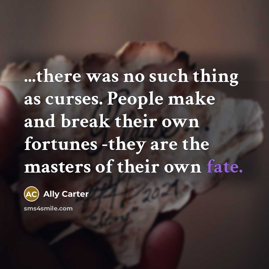 “...there was no such thing as curses. People make and…” quote by Ally Carter