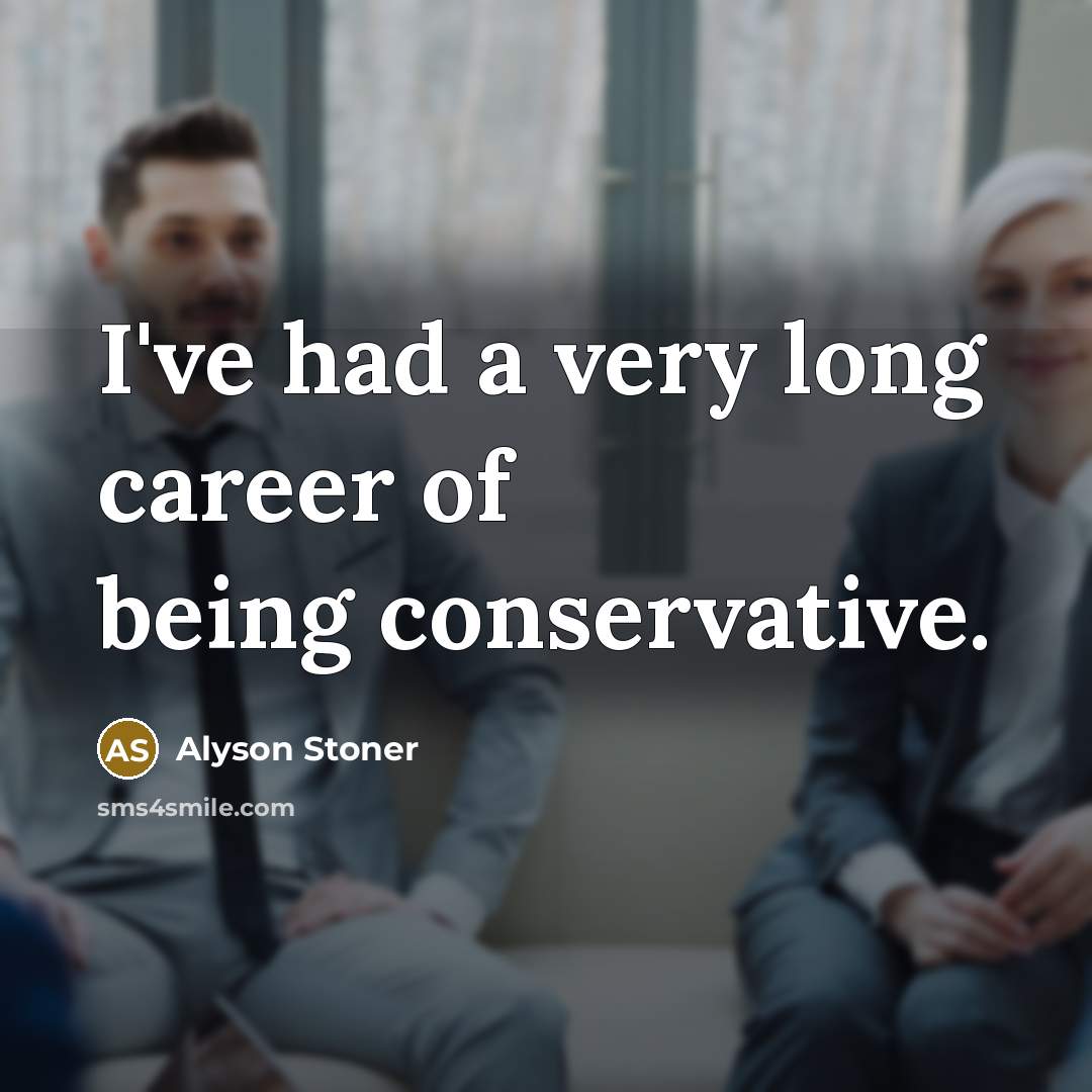 “I've had a very long career of being conservative.…” quote by Alyson Stoner