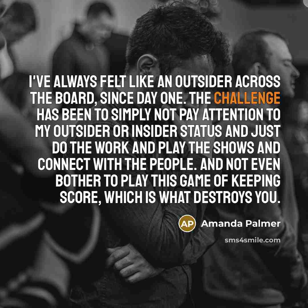 “I've always felt like an outsider across the board, since…” quote by Amanda Palmer