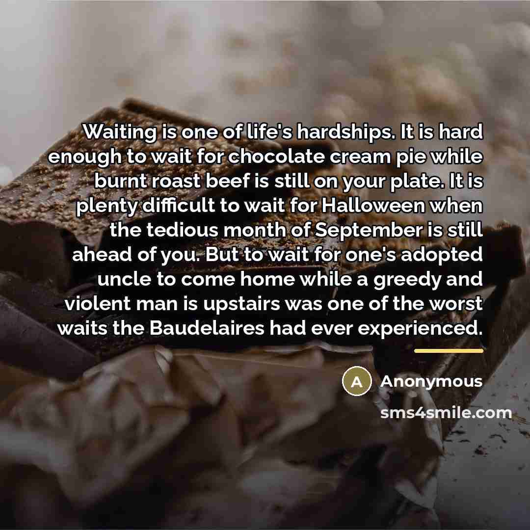 “Waiting is one of life's hardships. It is hard enough…” quote by Anonymous