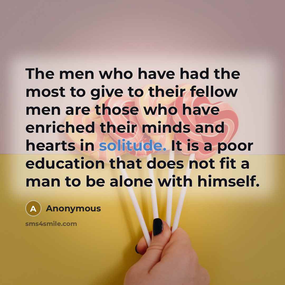 “The men who have had the most to give to…” quote by Anonymous