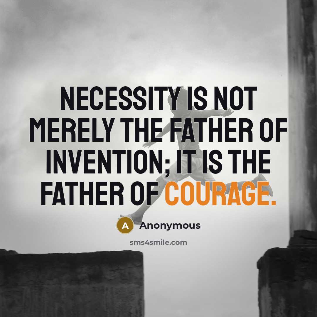 “Necessity is not merely the father of invention; it is…” quote by Anonymous