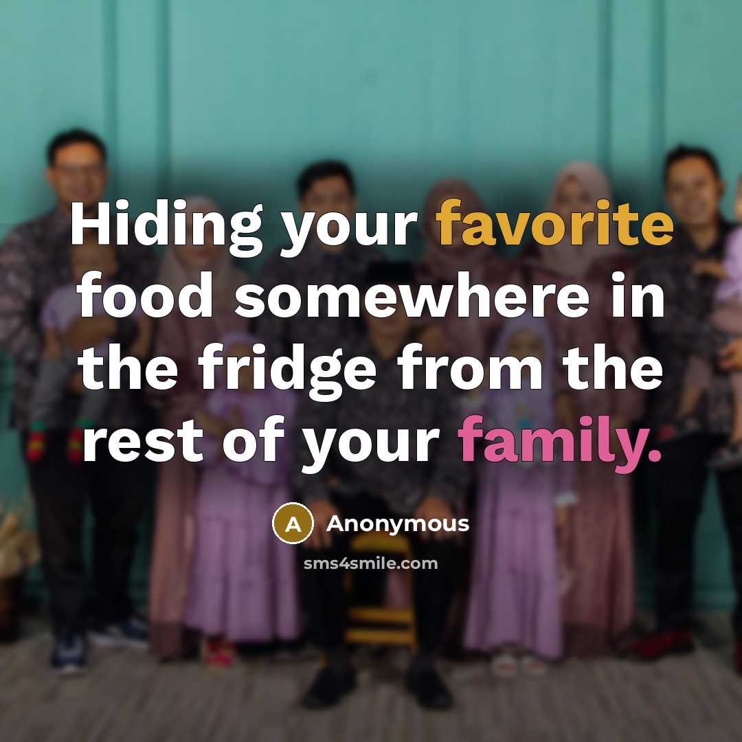 “Hiding your favorite food somewhere in the fridge from the…” quote by Anonymous