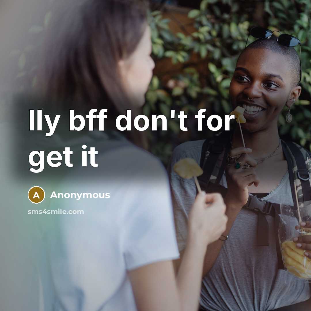 “Ily bff don't for get it” quote by Anonymous