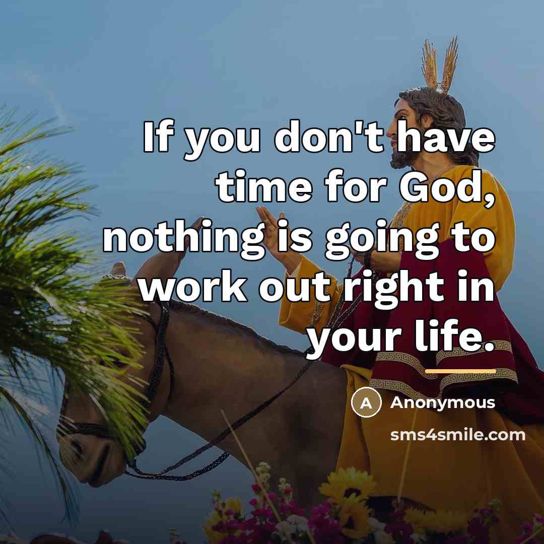 “If you don't have time for God, nothing is going…” quote by Anonymous