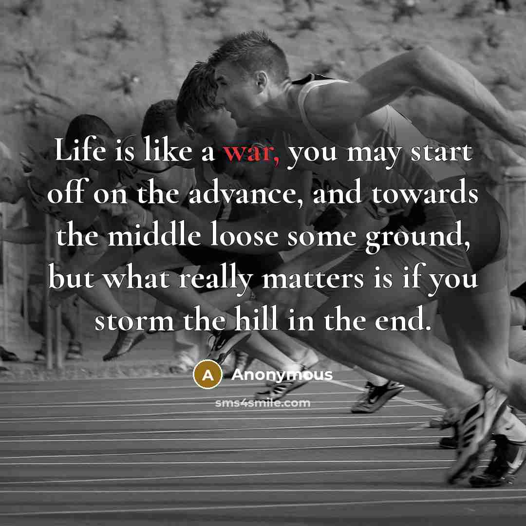 “Life is like a war, you may start off on…” quote by Anonymous
