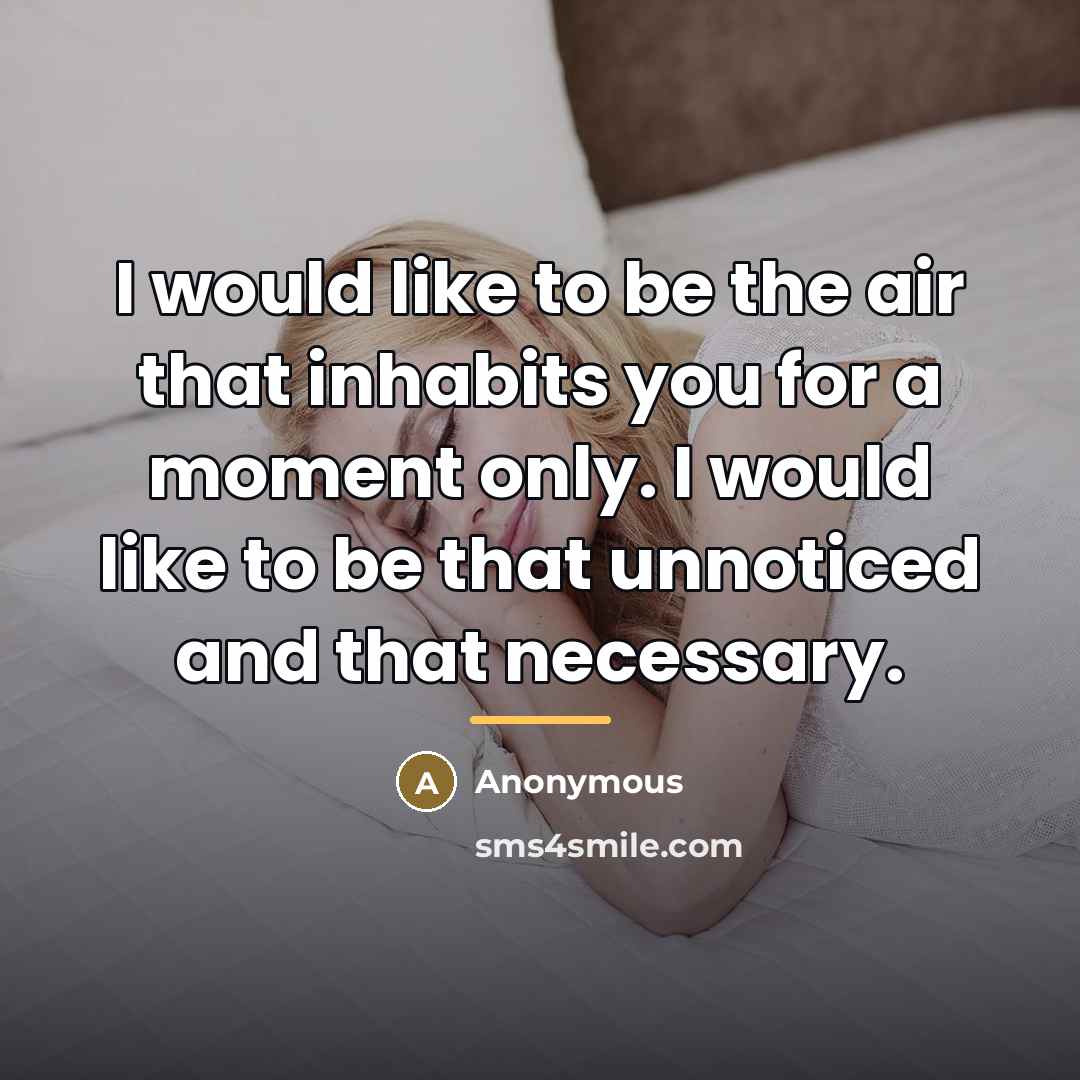 “I would like to be the air that inhabits you…” quote by Anonymous