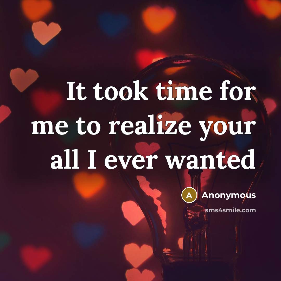 “It took time for me to realize your all I…” quote by Anonymous