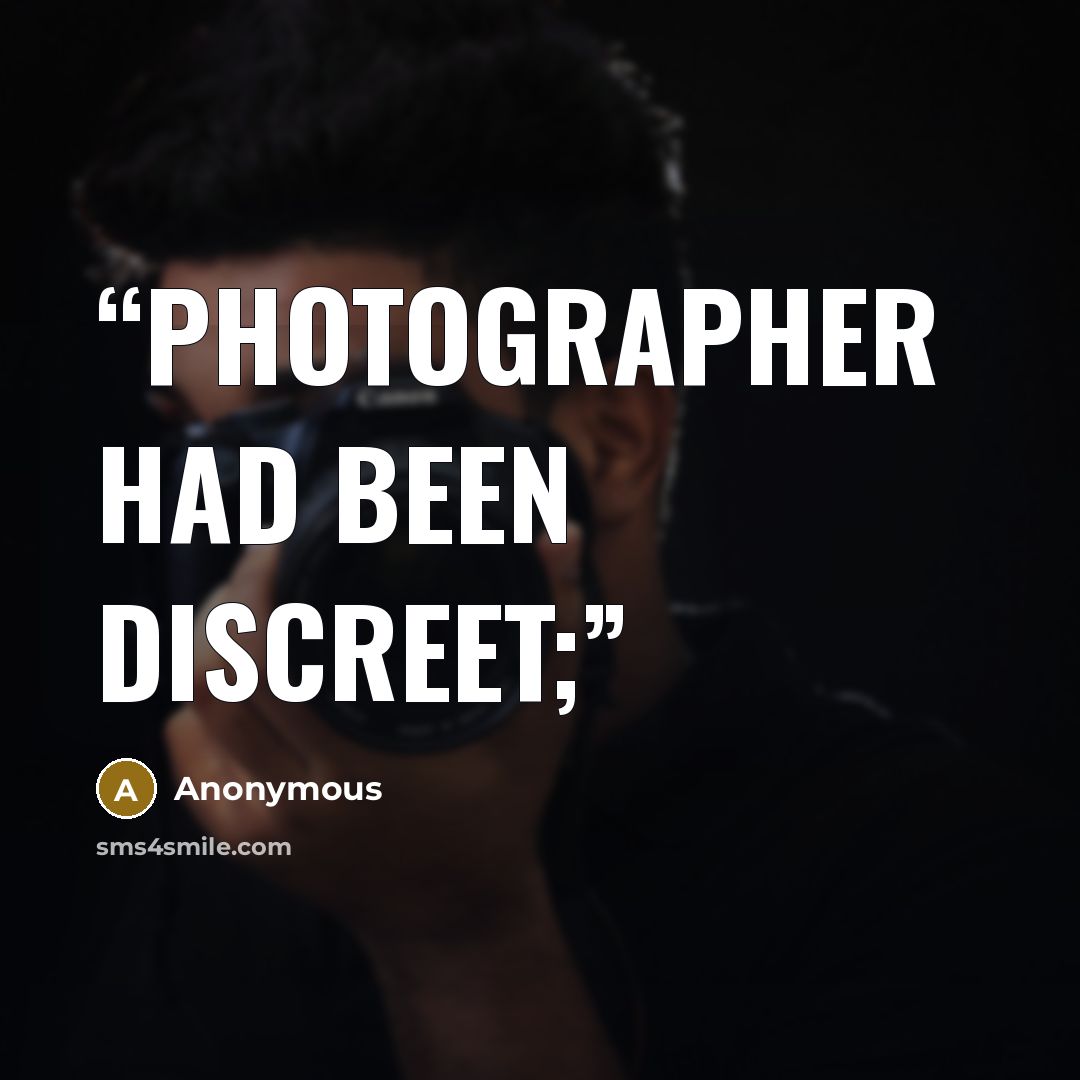 “photographer had been discreet;” quote by Anonymous