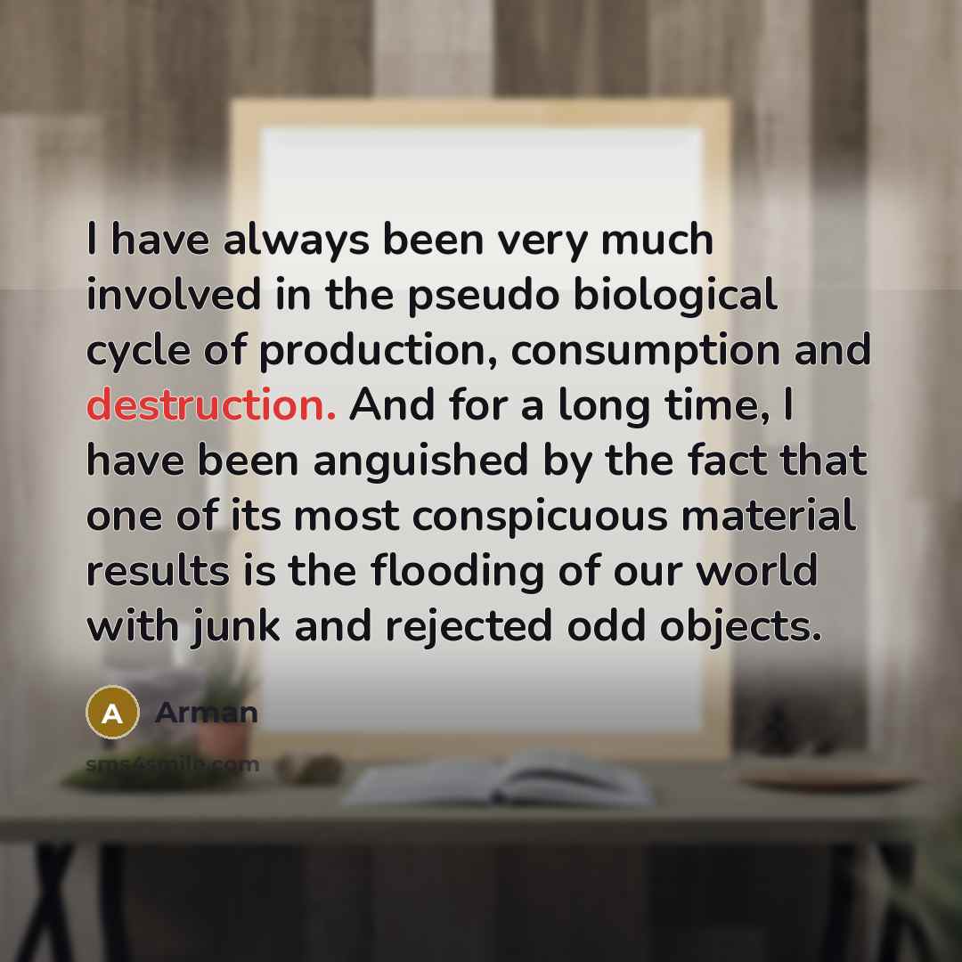 “I have always been very much involved in the pseudo…” quote by Arman