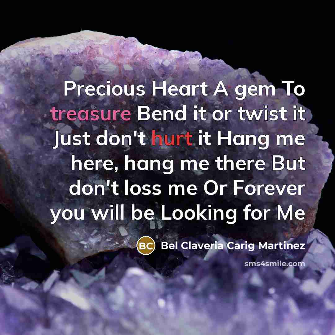 “Precious Heart A gem To treasure Bend it or twist…” quote by Bel Claveria Carig Martinez