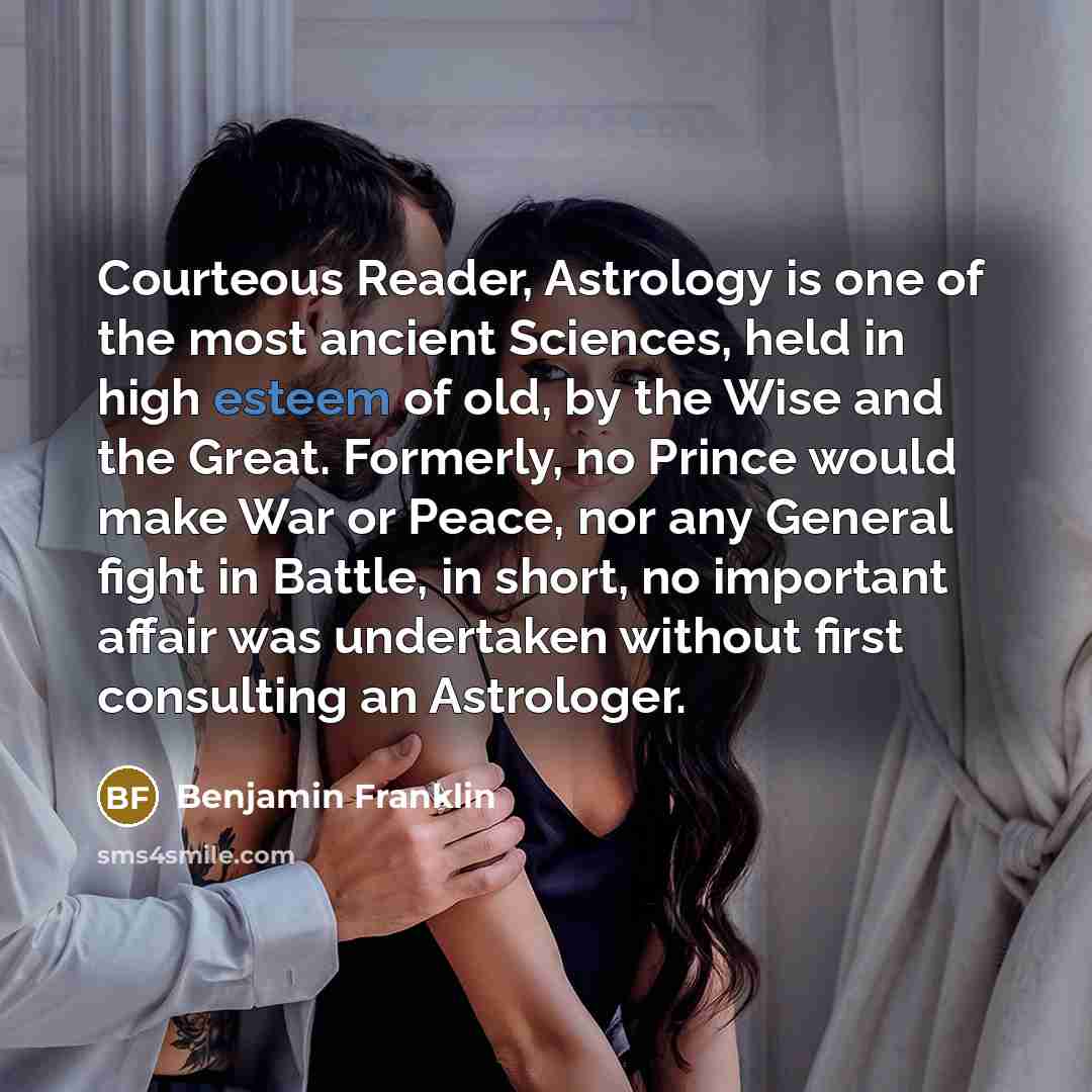 “Courteous Reader, Astrology is one of the most ancient Sciences,…” quote by Benjamin Franklin