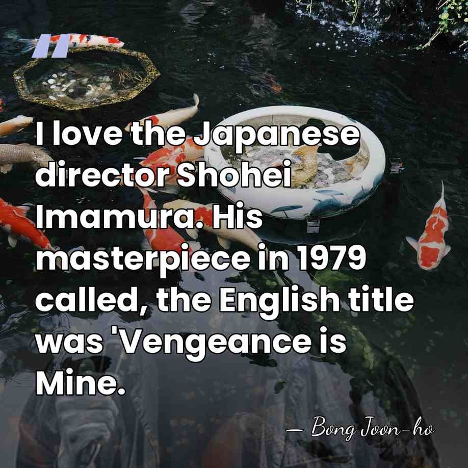 I love the Japanese director Shohei Imamura. His masterpiece in 1979 called,&hellip; - Bong Joon-ho