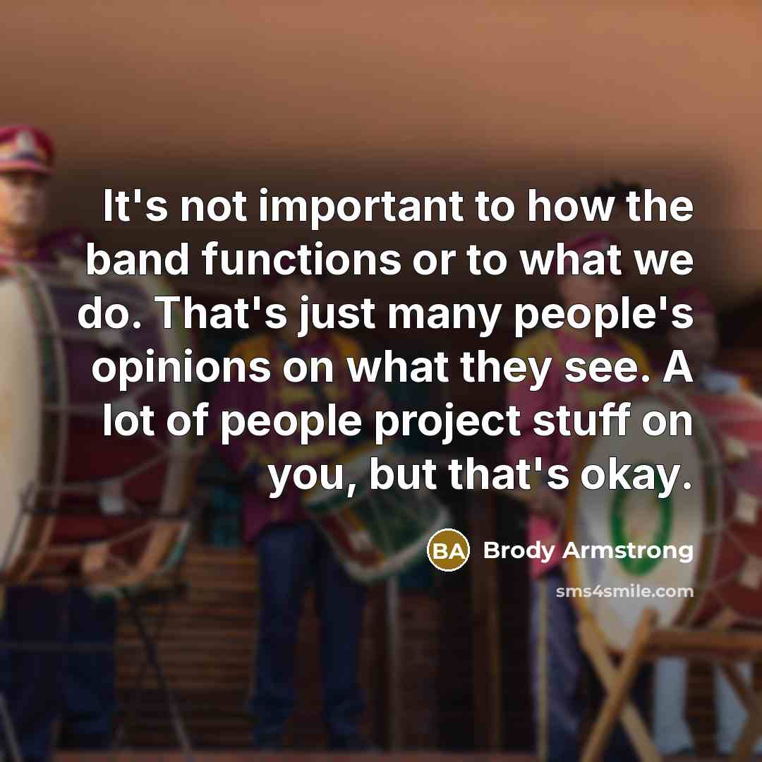 “It's not important to how the band functions or to…” quote by Brody Armstrong