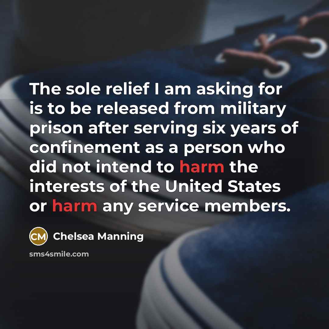 “The sole relief I am asking for is to be…” quote by Chelsea Manning