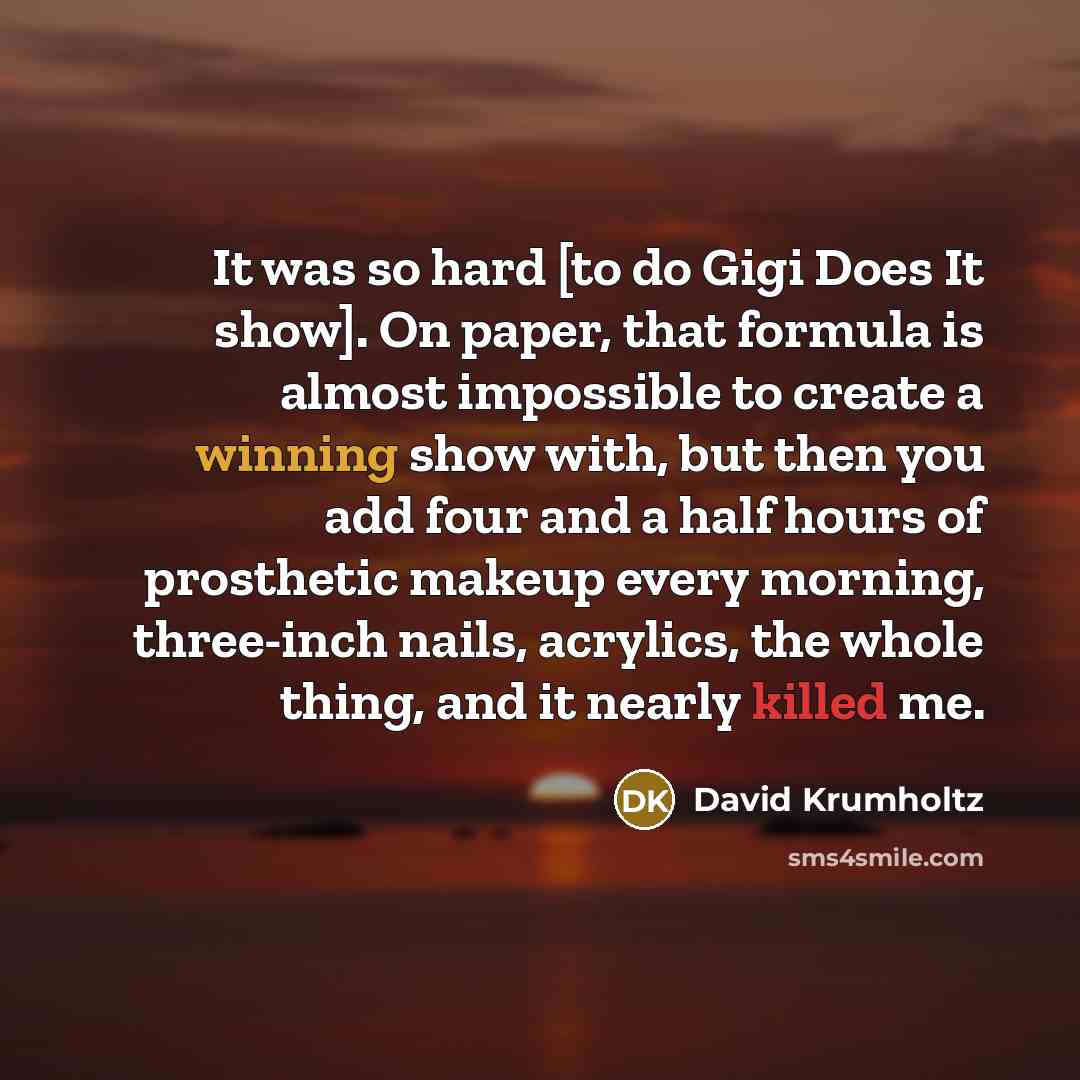 “It was so hard [to do Gigi Does It show].…” quote by David Krumholtz