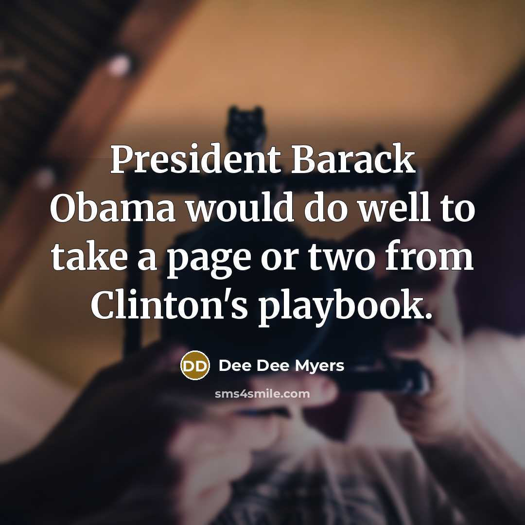 “President Barack Obama would do well to take a page…” quote by Dee Dee Myers