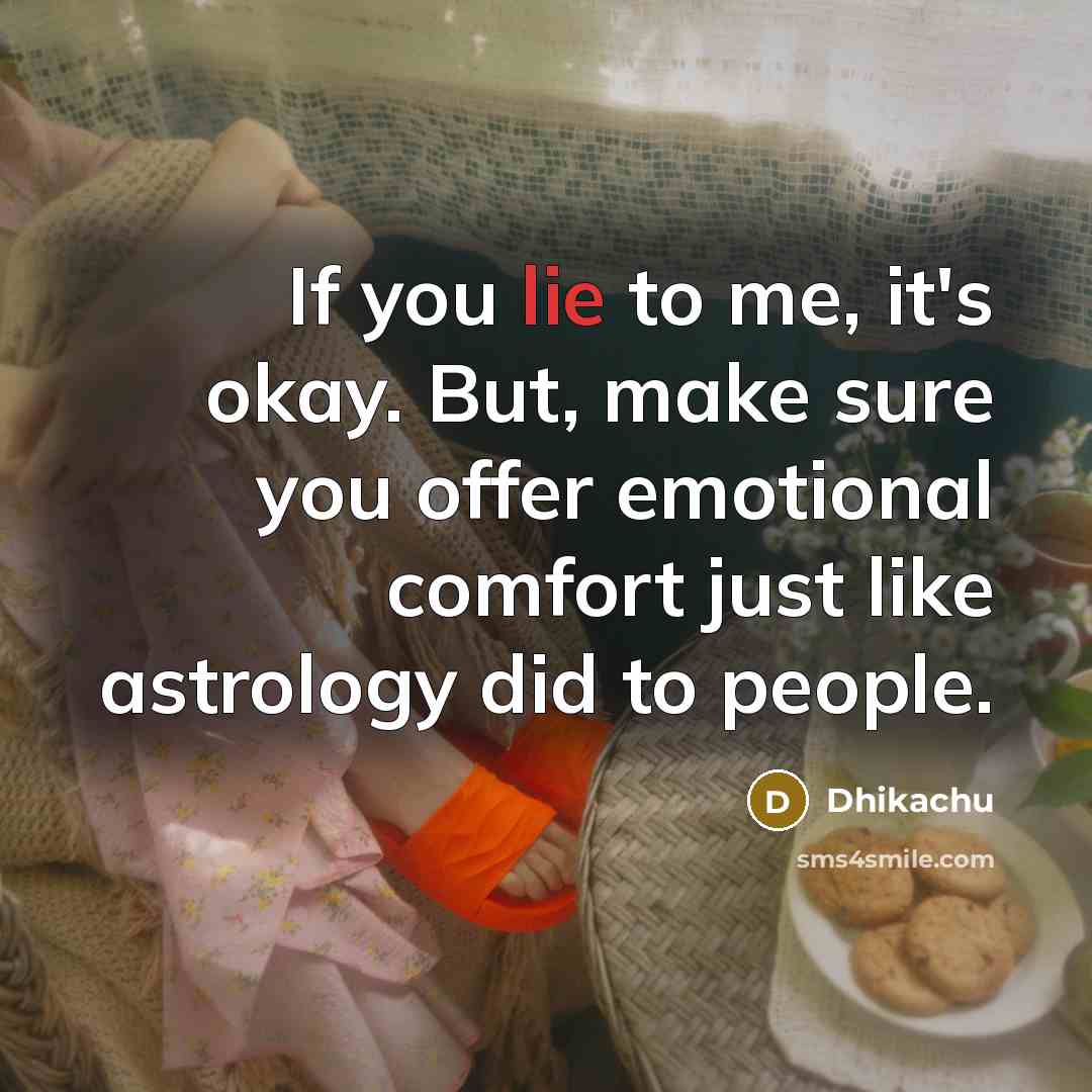 “If you lie to me, it's okay. But, make sure…” quote by Dhikachu