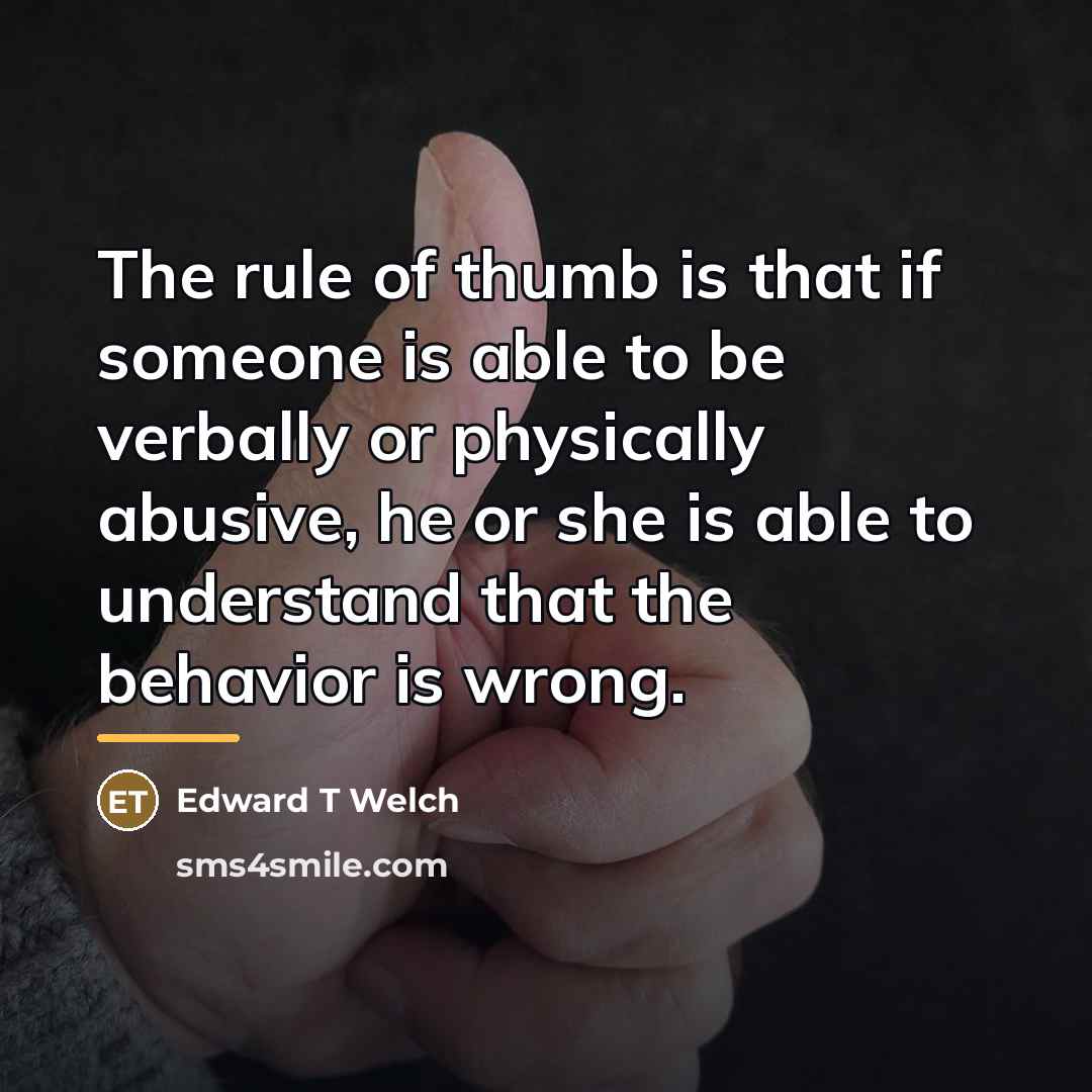 “The rule of thumb is that if someone is able…” quote by Edward T Welch