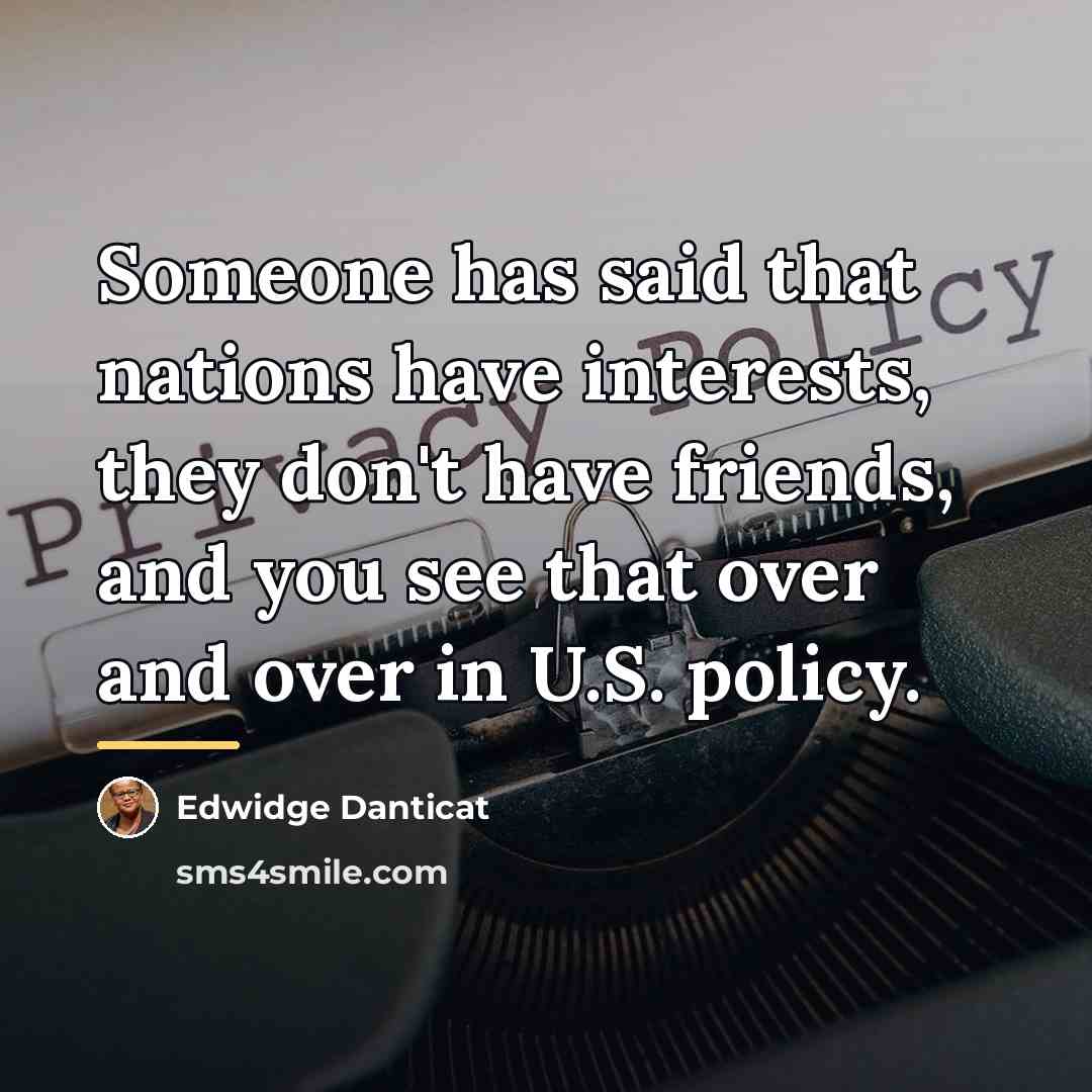 “Someone has said that nations have interests, they don't have…” quote by Edwidge Danticat