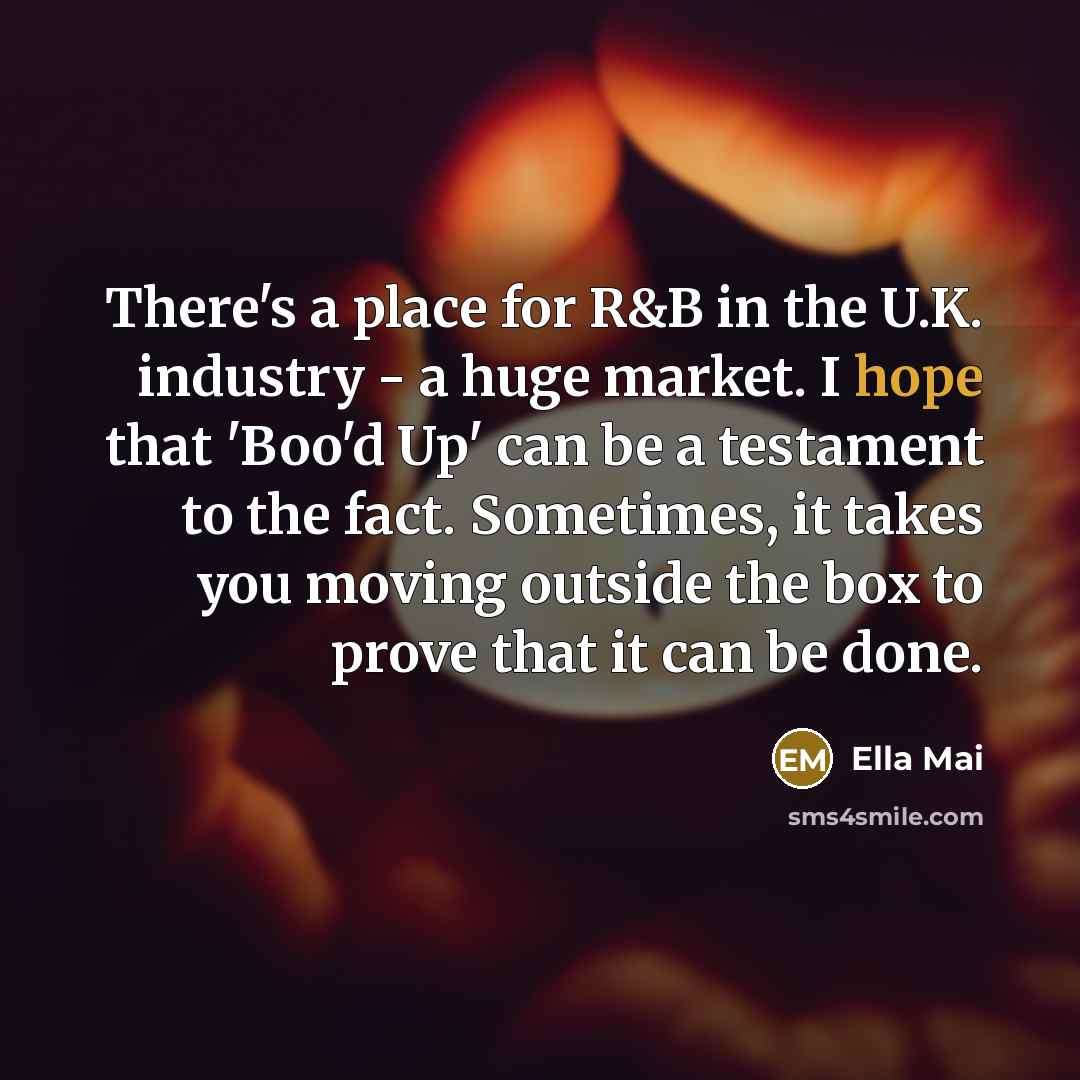 “There's a place for R&B in the U.K. industry -…” quote by Ella Mai