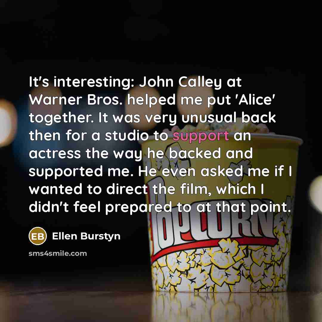 “It's interesting: John Calley at Warner Bros. helped me put…” quote by Ellen Burstyn