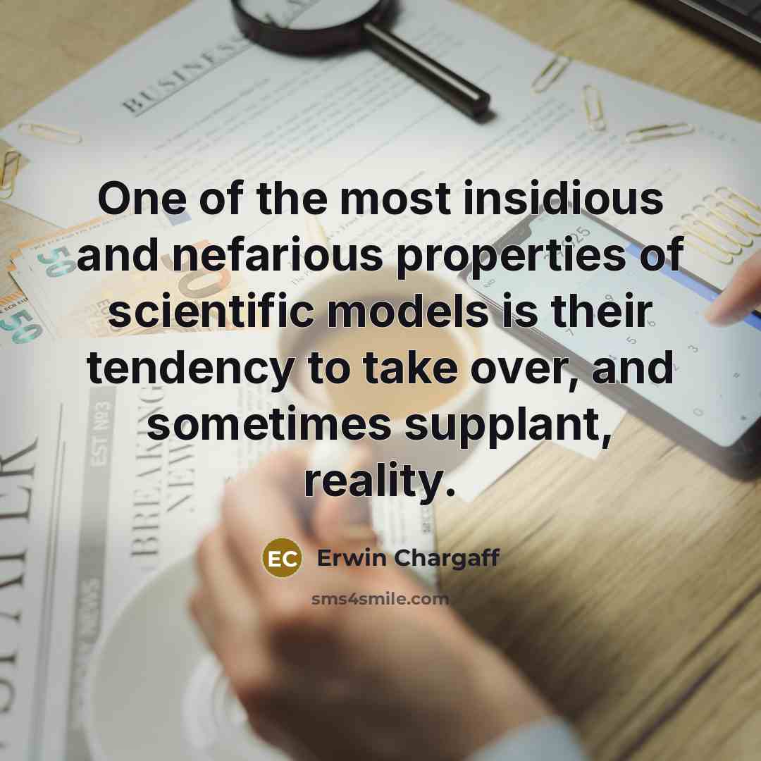 “One of the most insidious and nefarious properties of scientific…” quote by Erwin Chargaff