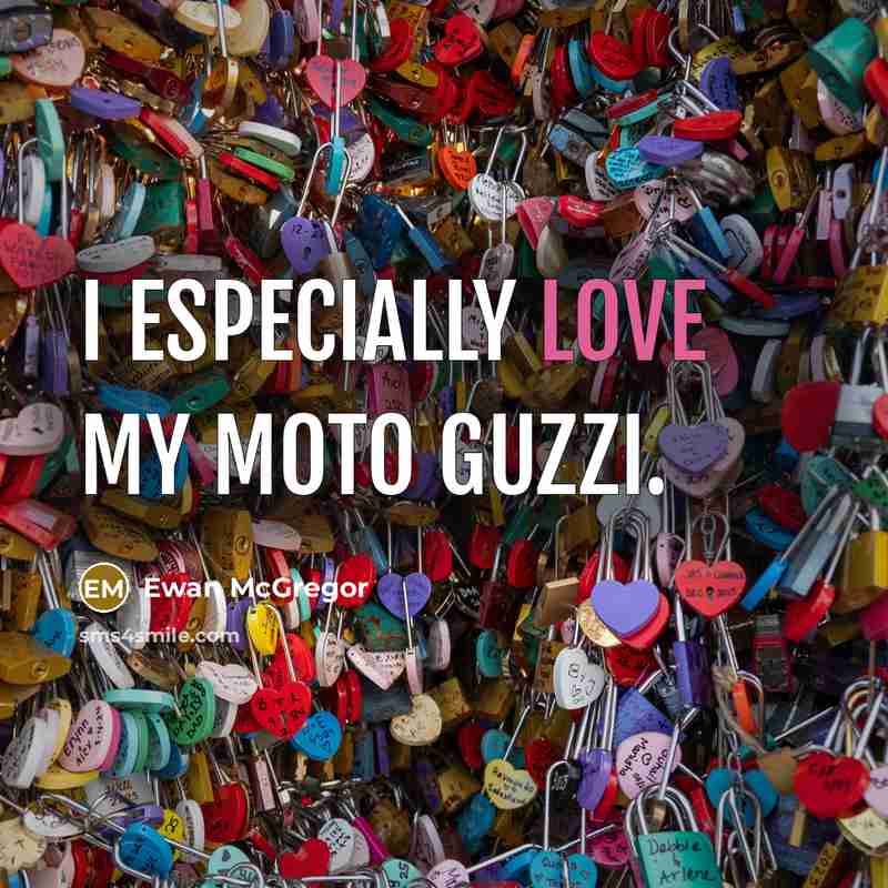 “I especially love my Moto Guzzi.…” quote by Ewan McGregor