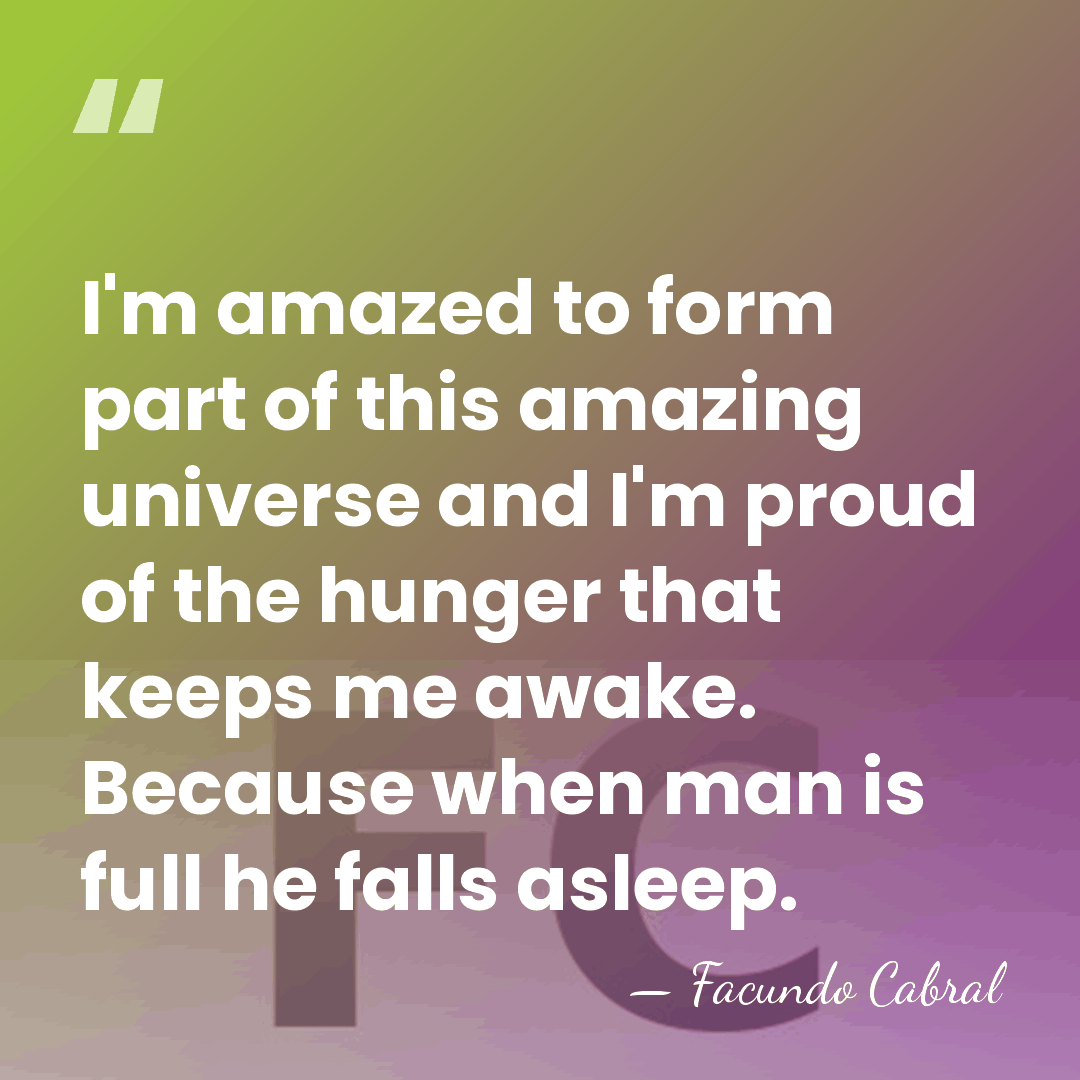 I'm amazed to form part of this amazing universe and I'm proud&hellip; - Facundo Cabral