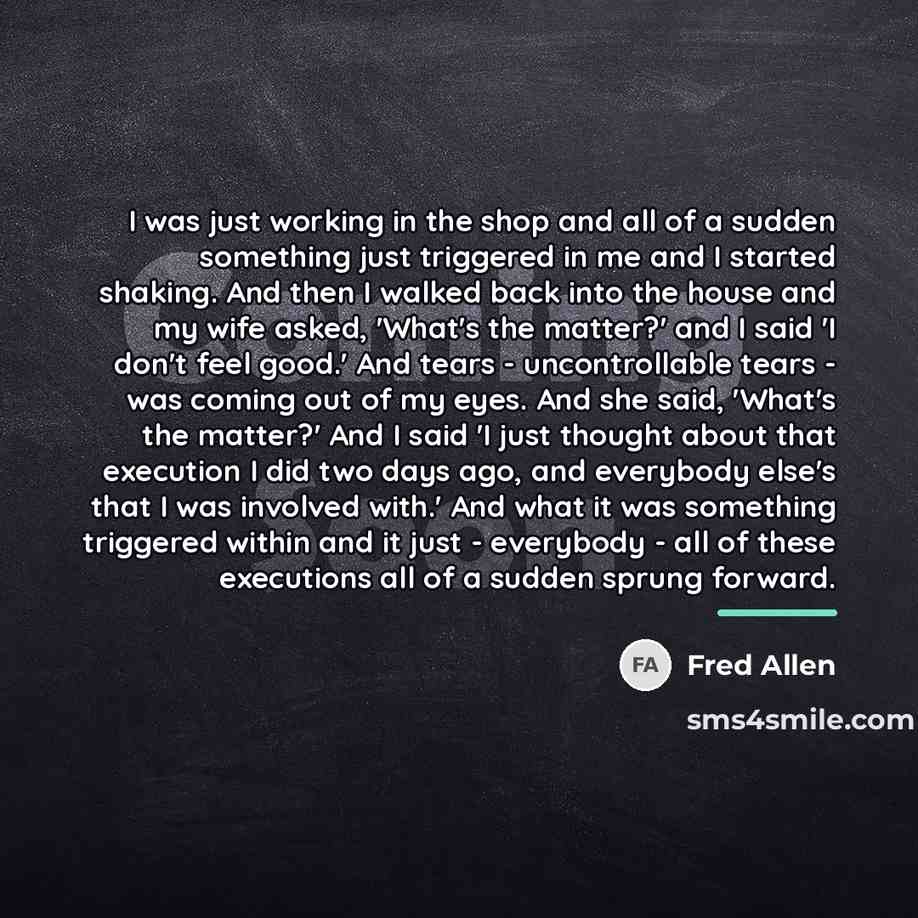 “I was just working in the shop and all of…” quote by Fred Allen