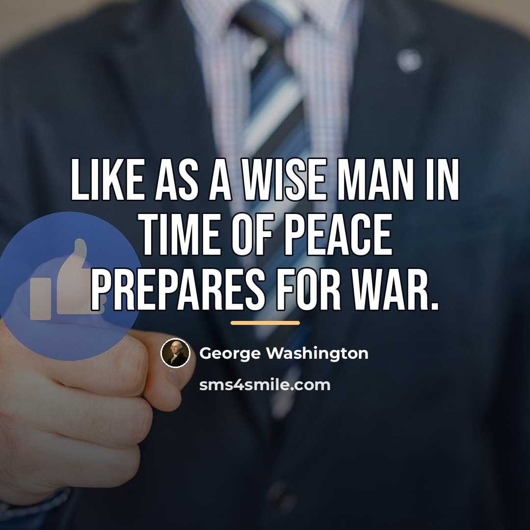 “Like as a wise man in time of peace prepares…” quote by George Washington