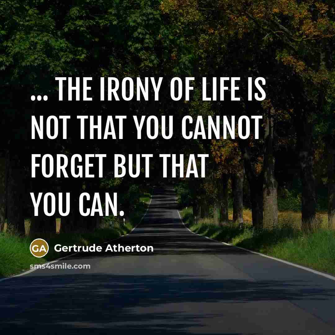 “... the irony of life is not that you cannot…” quote by Gertrude Atherton