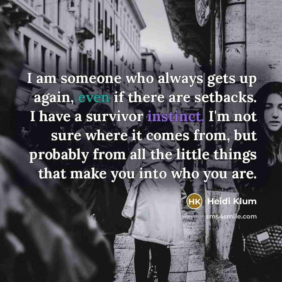“I am someone who always gets up again, even if…” quote by Heidi Klum