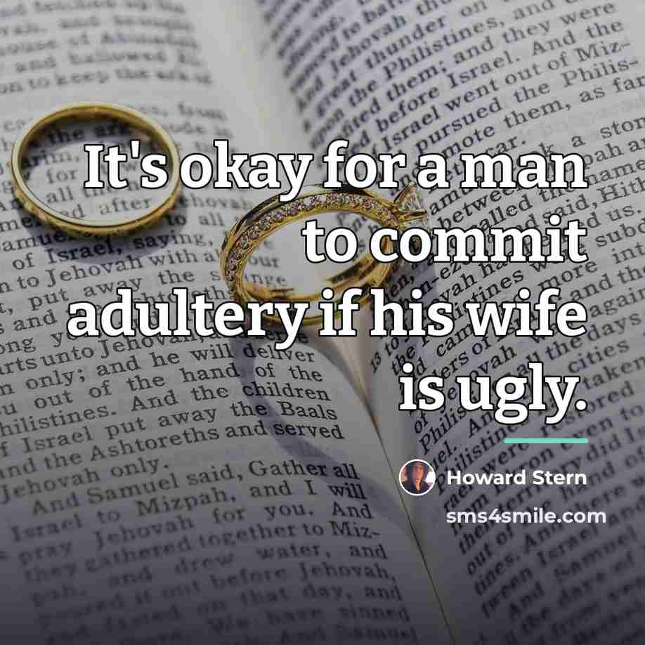 “It's okay for a man to commit adultery if his…” quote by Howard Stern