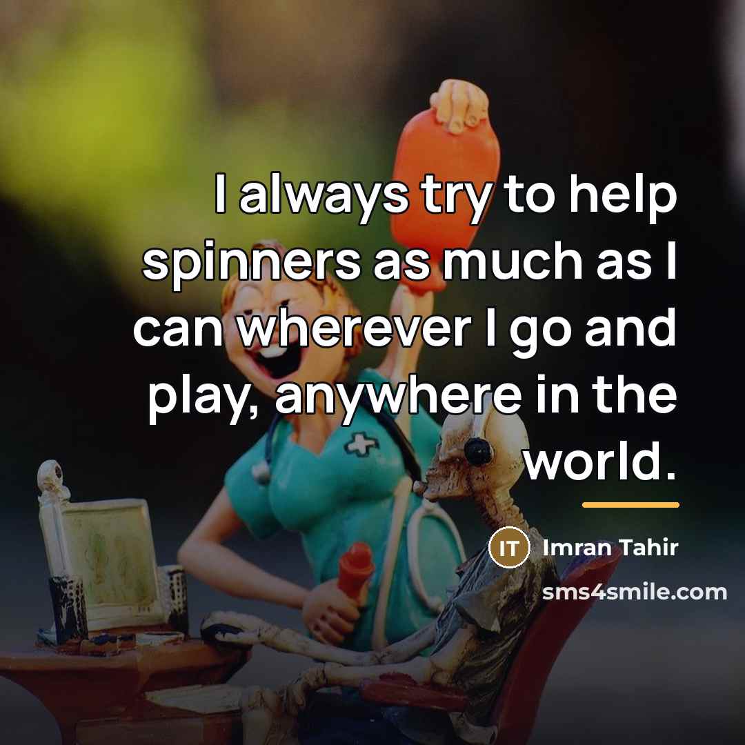 “I always try to help spinners as much as I…” quote by Imran Tahir